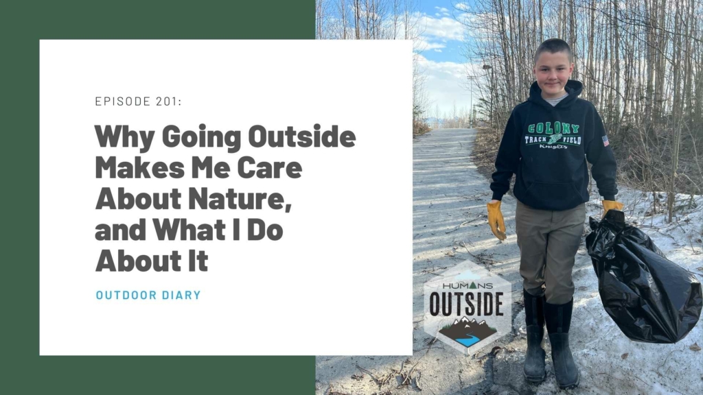 Humans Outside Outdoor Diary Why Going Outside Makes Me Care About Nature, and What I Do About It