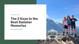 The 2 keys to the best summer memories Humans Outside podcast