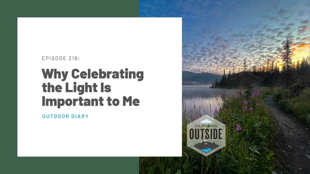 Outdoor Diary: Why Celebrating the Light Is Important to Me